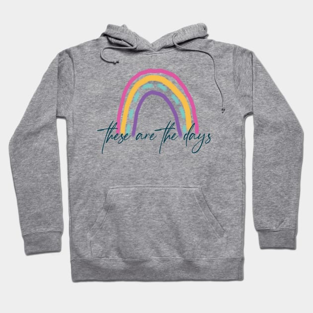 These are the Days - Rainbow Hoodie by Becki Sturgeon
